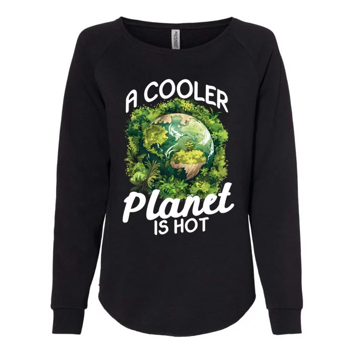 A Cooler Planet Is Hot World Environt Day Earth Day Gift Womens California Wash Sweatshirt