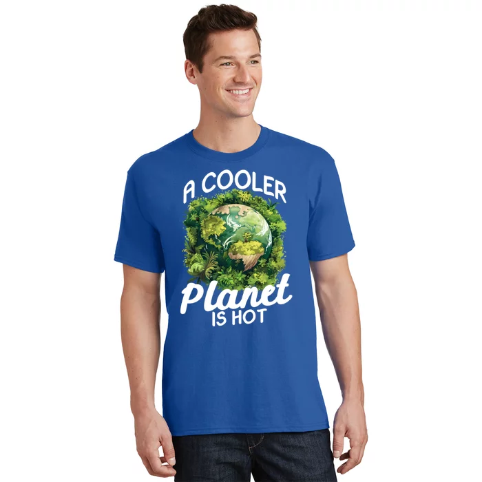 A Cooler Planet Is Hot World Environt Day Earth Day Gift T-Shirt