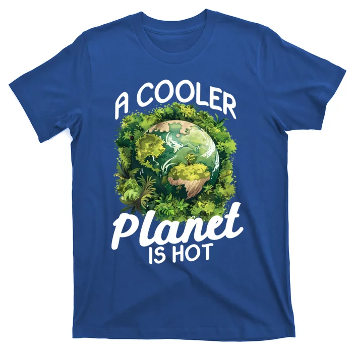 A Cooler Planet Is Hot World Environt Day Earth Day Gift T-Shirt