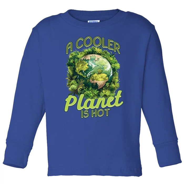 A Cooler Planet Is Hot World Environt Day Eco Warrior Great Gift Toddler Long Sleeve Shirt