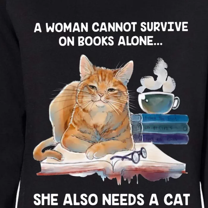 A Cannot Survive On Books Alone She Also Needs A Cat Cute Gift Womens California Wash Sweatshirt