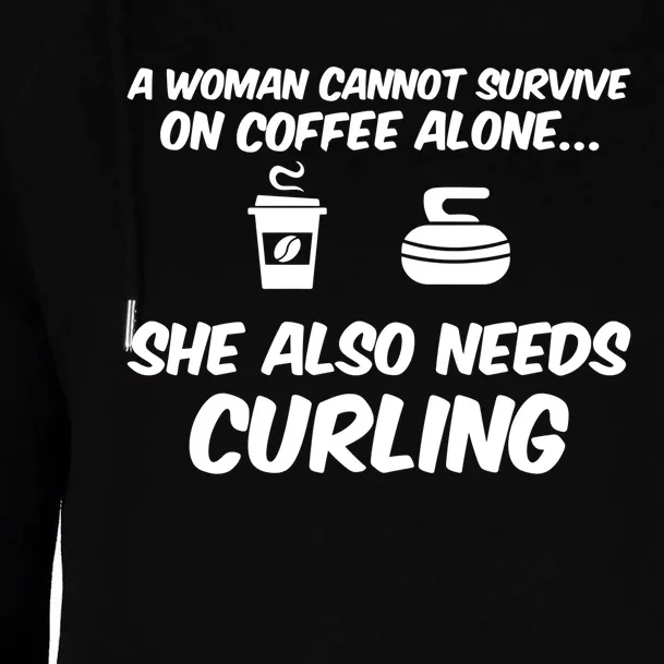 A Cannot Survive On Coffee She Also Needs Curling Great Gift Womens Funnel Neck Pullover Hood