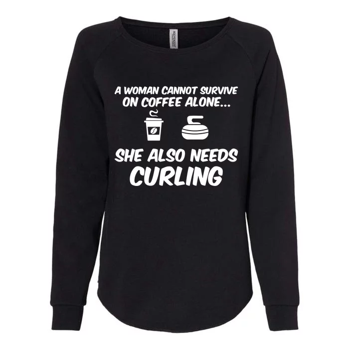 A Cannot Survive On Coffee She Also Needs Curling Great Gift Womens California Wash Sweatshirt