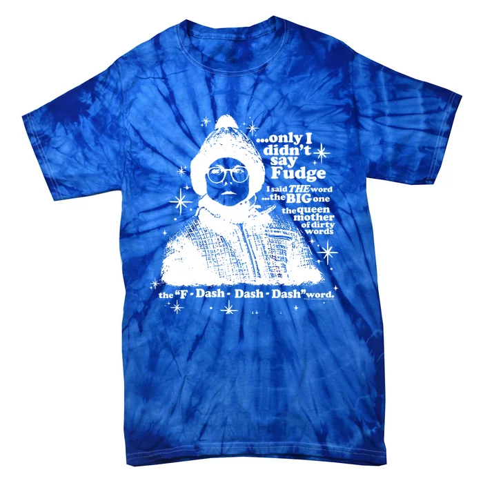 A Christmas Story Only I Didn't Say Fudge Gift Tie-Dye T-Shirt