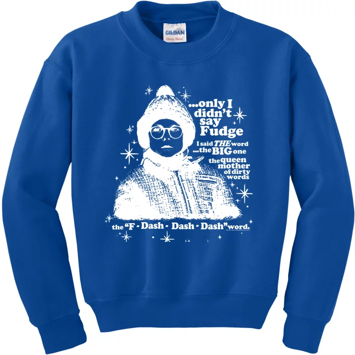 A Christmas Story Only I Didn't Say Fudge Gift Kids Sweatshirt