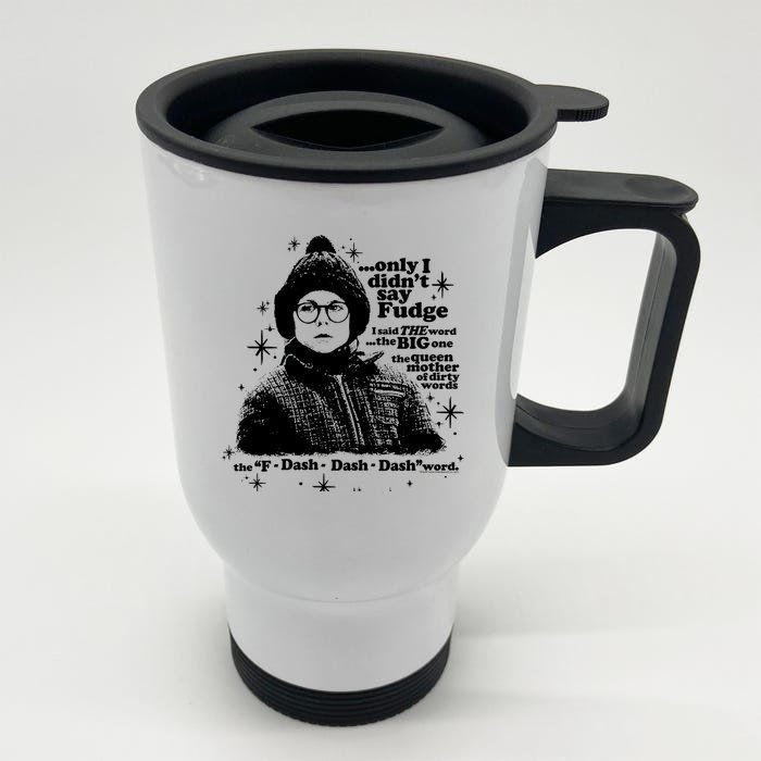 A Christmas Story Only I Didn't Say Fudge Gift Front & Back Stainless Steel Travel Mug