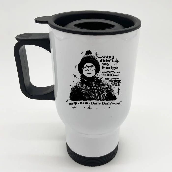 A Christmas Story Only I Didn't Say Fudge Gift Front & Back Stainless Steel Travel Mug