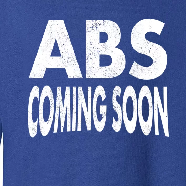 Abs Coming Soon 6 Six Pack Funny Workout Gym Sayings Cute Gift Toddler Sweatshirt