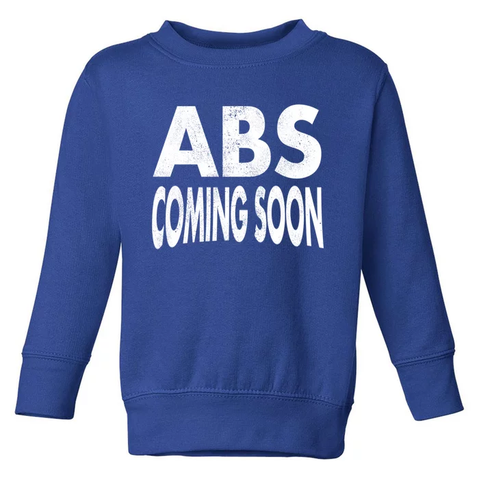 Abs Coming Soon 6 Six Pack Funny Workout Gym Sayings Cute Gift Toddler Sweatshirt