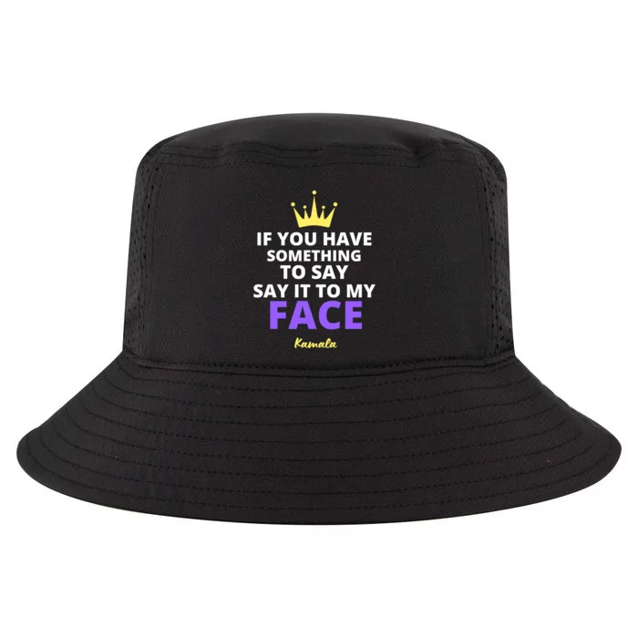 Alex Cole: Say It To My Face Kamala Harris Cool Comfort Performance Bucket Hat