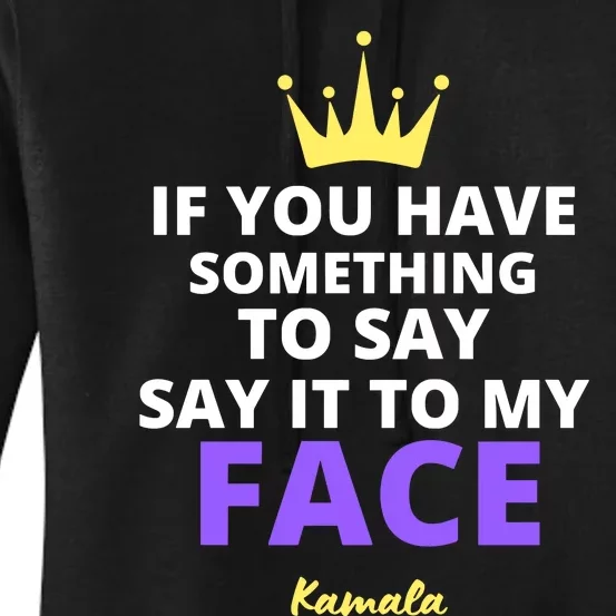 Alex Cole: Say It To My Face Kamala Harris Women's Pullover Hoodie