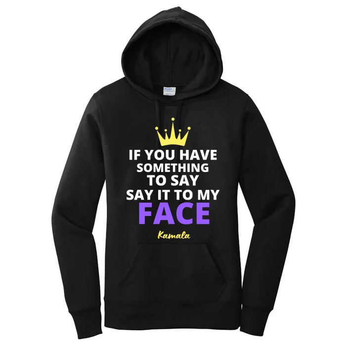 Alex Cole: Say It To My Face Kamala Harris Women's Pullover Hoodie