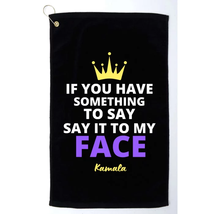 Alex Cole: Say It To My Face Kamala Harris Platinum Collection Golf Towel