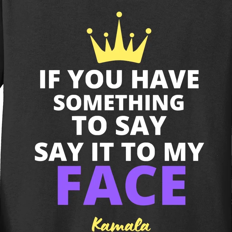 Alex Cole: Say It To My Face Kamala Harris Kids Long Sleeve Shirt