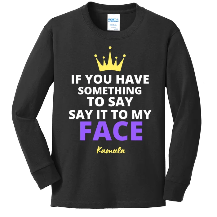 Alex Cole: Say It To My Face Kamala Harris Kids Long Sleeve Shirt