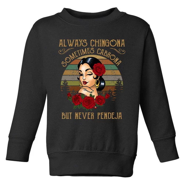 Always Chingona Sometimes Cabrona But Never Pendeja Toddler Sweatshirt