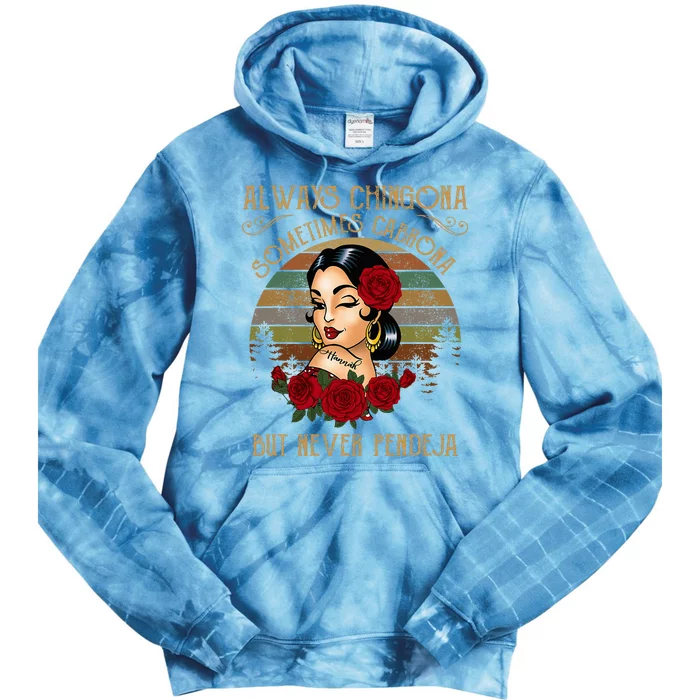 Always Chingona Sometimes Cabrona But Never Pendeja Tie Dye Hoodie