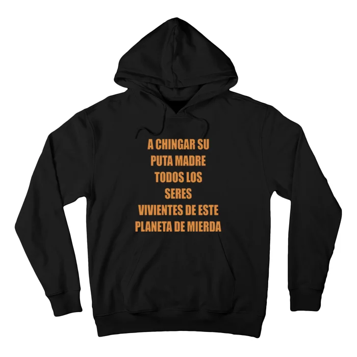 A Chingar Su Puta Madre Todos Los Seres Vivientes De Este Planeta De Mierda Hood Hoodie