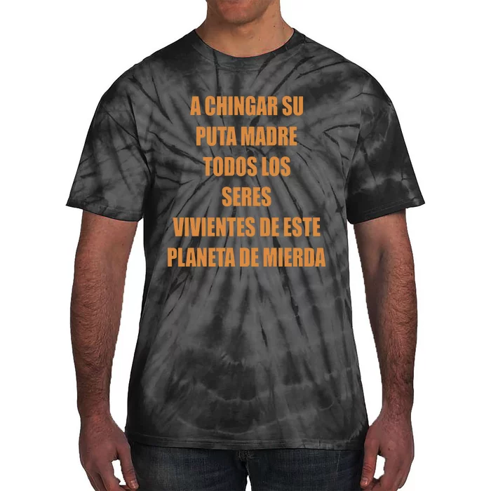 A Chingar Su Puta Madre Todos Los Seres Vivientes De Este Planeta De Mierda Hood Tie-Dye T-Shirt