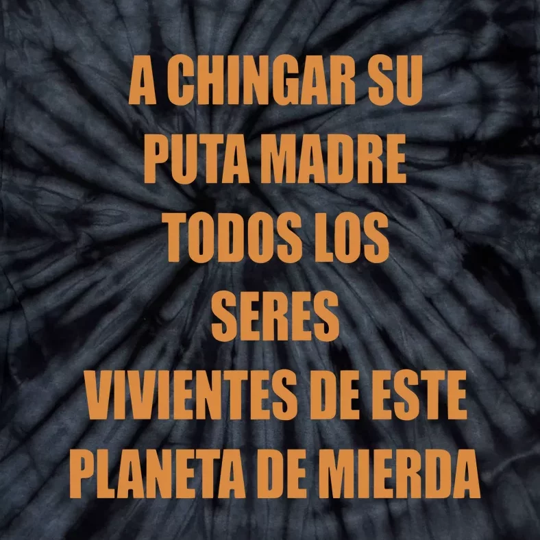 A Chingar Su Puta Madre Todos Los Seres Vivientes De Este Planeta De Mierda Hood Tie-Dye T-Shirt