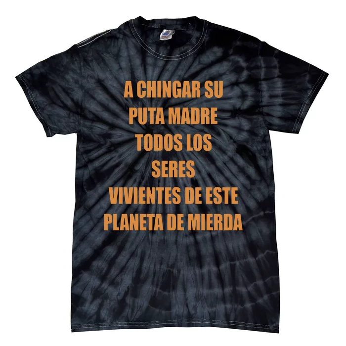 A Chingar Su Puta Madre Todos Los Seres Vivientes De Este Planeta De Mierda Hood Tie-Dye T-Shirt