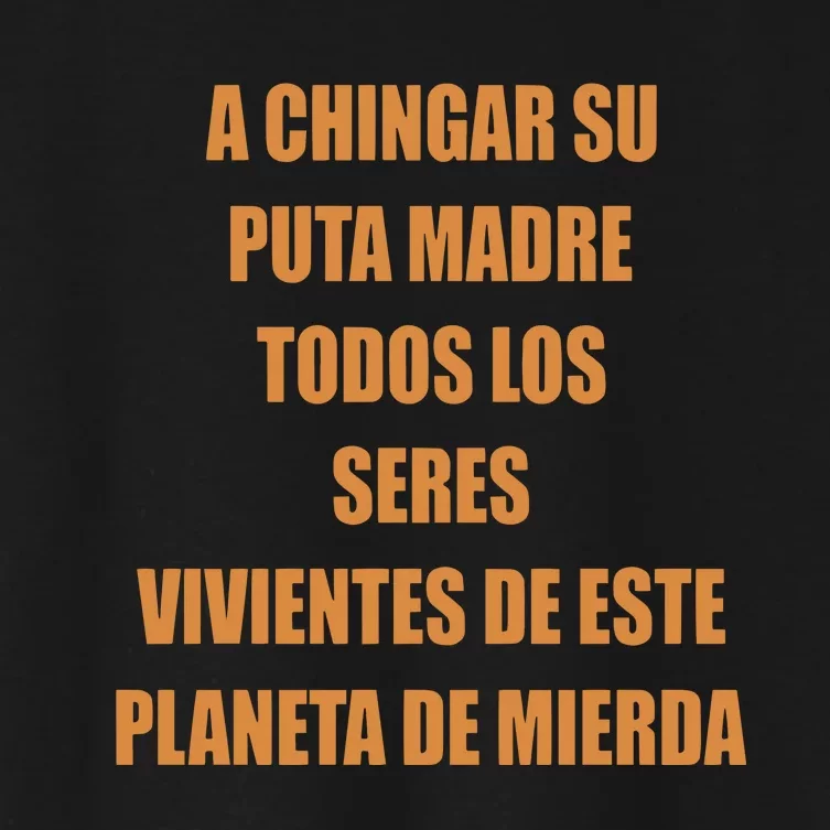 A Chingar Su Puta Madre Todos Los Seres Vivientes De Este Planeta De Mierda Hood Women's Crop Top Tee