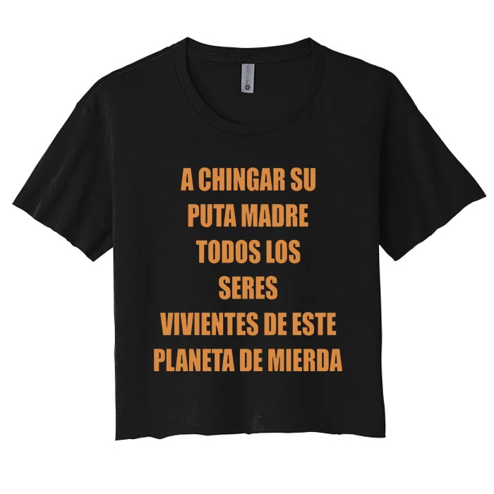 A Chingar Su Puta Madre Todos Los Seres Vivientes De Este Planeta De Mierda Hood Women's Crop Top Tee