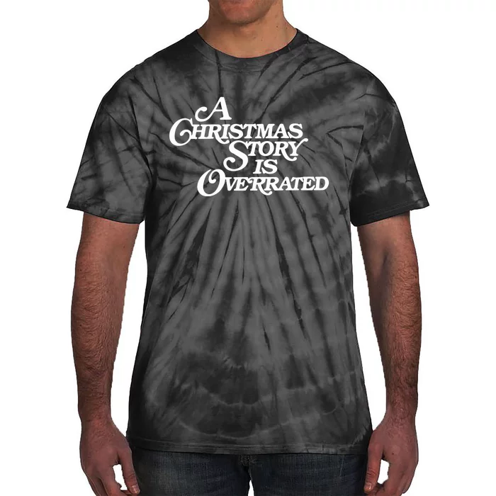 A Christmas Story Is Overrated Tie-Dye T-Shirt