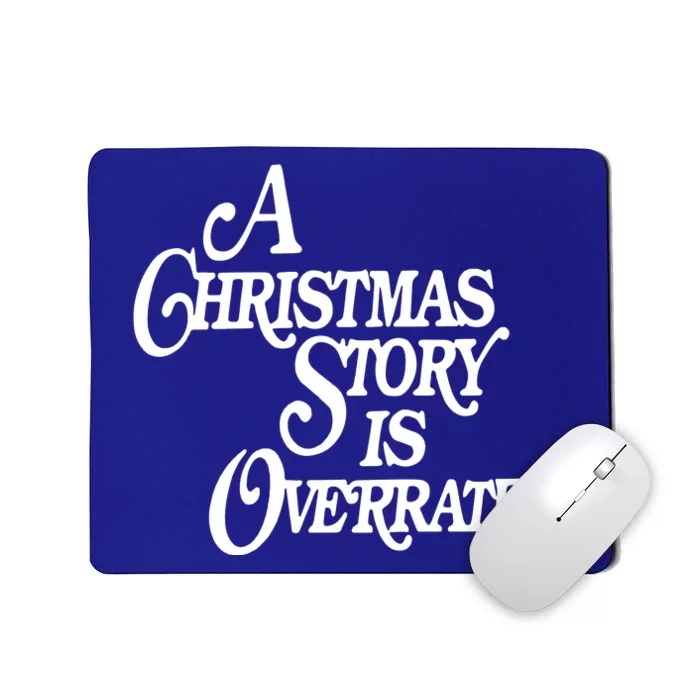 A Christmas Story Is Overrated Mousepad