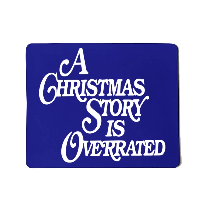 A Christmas Story Is Overrated Mousepad