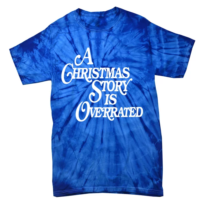 A Christmas Story Is Overrated Tie-Dye T-Shirt