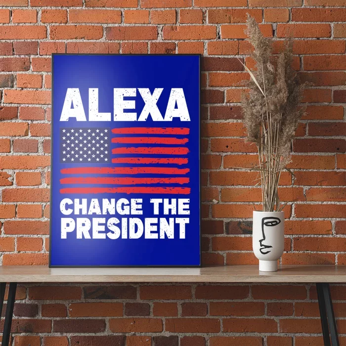 Alexa Change The President Funny Political Humor Gift Poster