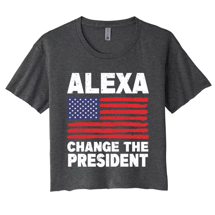 Alexa Change The President Funny Political Humor Gift Women's Crop Top Tee