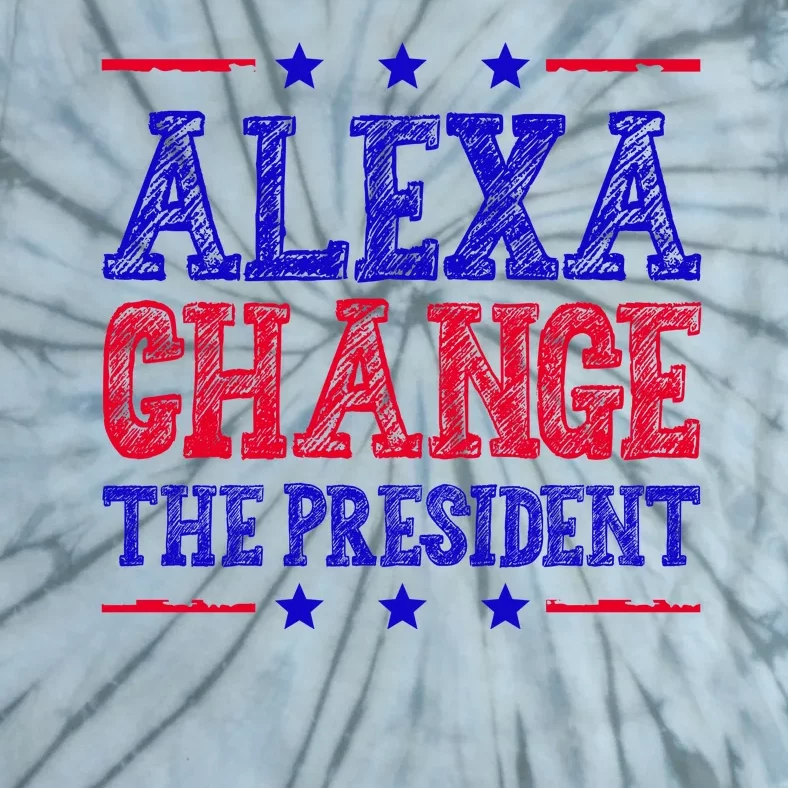 Alexa Change The President Funny Political Tie-Dye T-Shirt