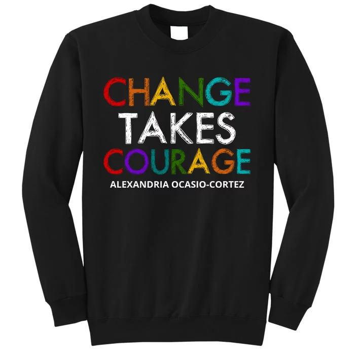 AOC Changes Takes Courage Alexandria Ocasio Cortez Sweatshirt