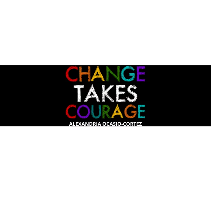 AOC Changes Takes Courage Alexandria Ocasio Cortez Bumper Sticker