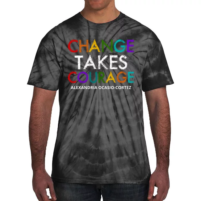 AOC Changes Takes Courage Alexandria Ocasio Cortez Tie-Dye T-Shirt