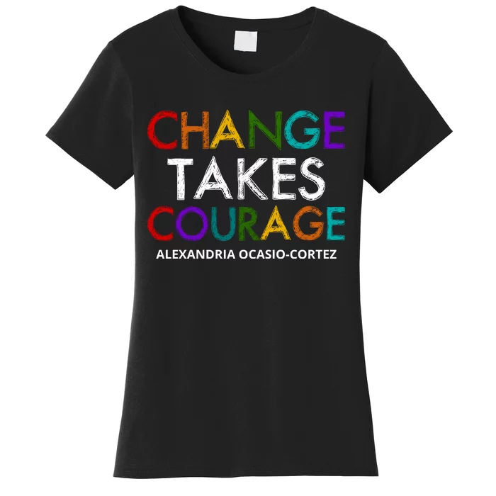 AOC Changes Takes Courage Alexandria Ocasio Cortez Women's T-Shirt