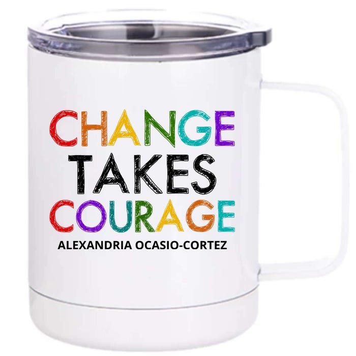 AOC Changes Takes Courage Alexandria Ocasio Cortez Front & Back 12oz Stainless Steel Tumbler Cup