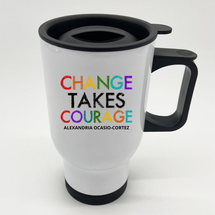 AOC Changes Takes Courage Alexandria Ocasio Cortez Front & Back Stainless Steel Travel Mug