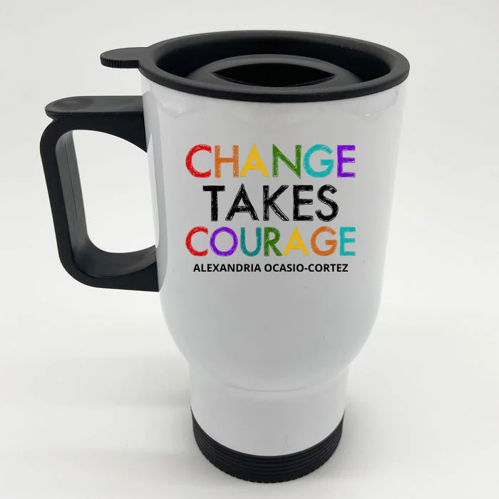 AOC Changes Takes Courage Alexandria Ocasio Cortez Front & Back Stainless Steel Travel Mug