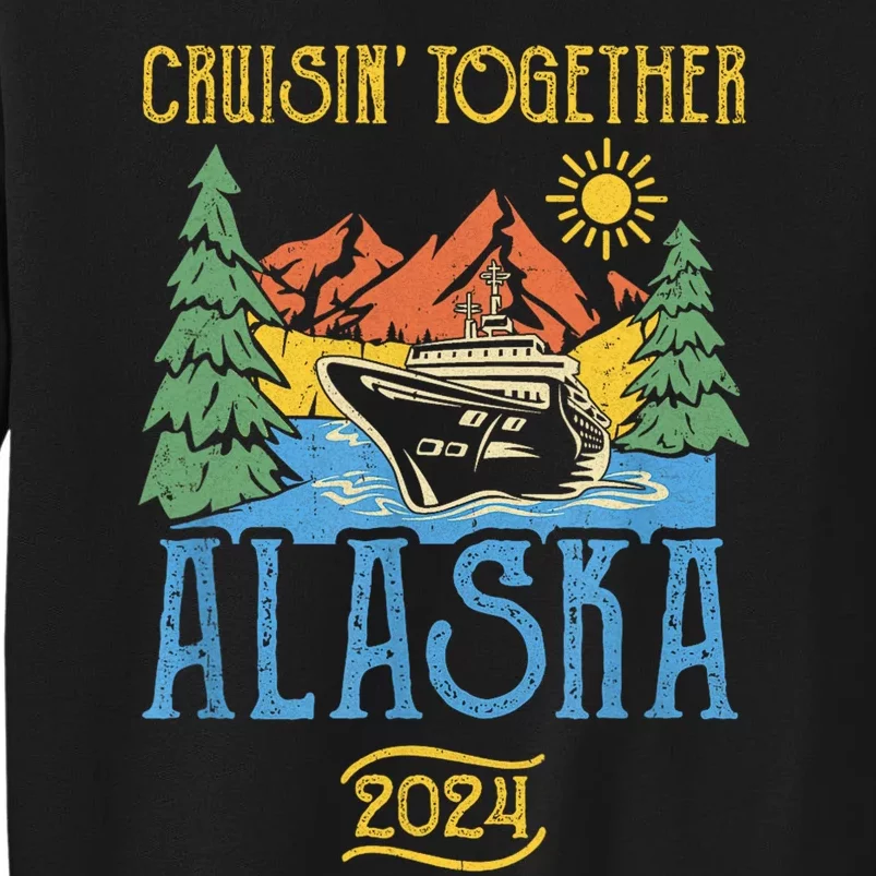 Alaska Cruise Together 2024 Tall Sweatshirt