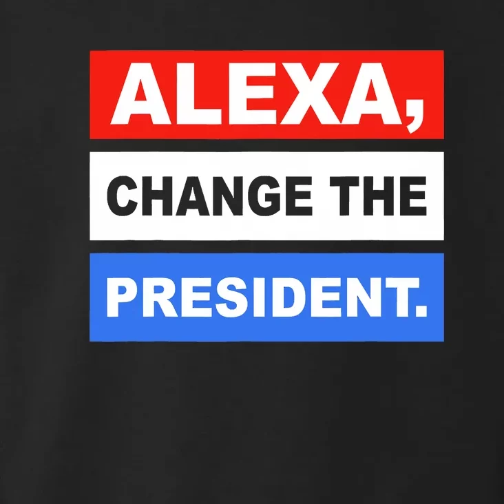 Alexa Change The President Toddler Hoodie