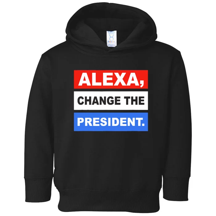 Alexa Change The President Toddler Hoodie