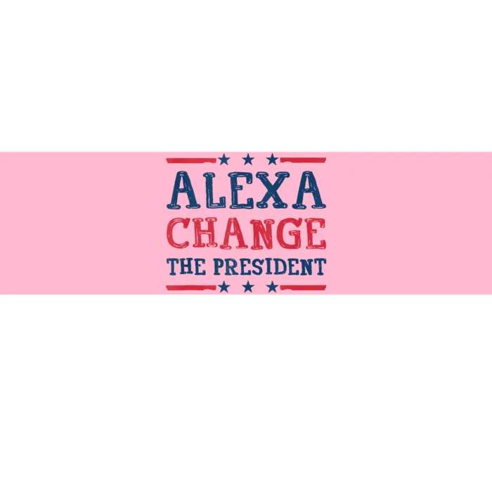 Alexa Change The President Funny Quote Humor Bumper Sticker