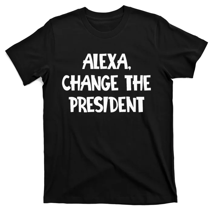 Alexa Change The President T-Shirt