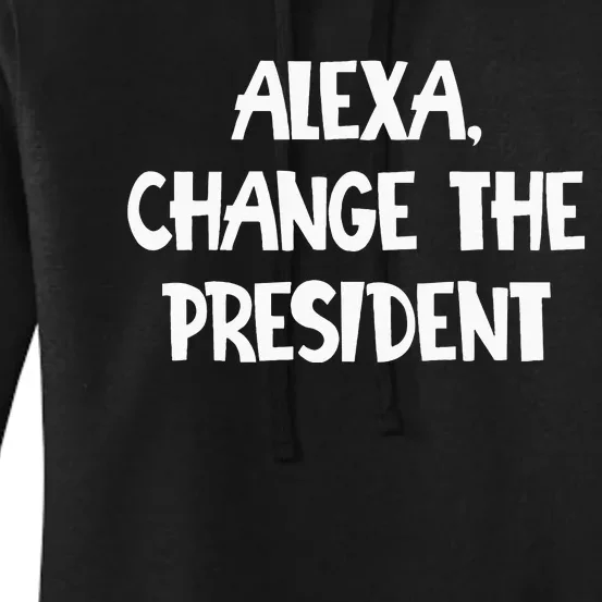 Alexa Change The President Women's Pullover Hoodie