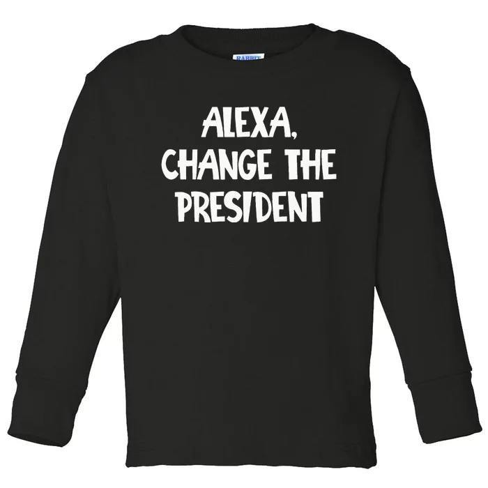 Alexa Change The President Toddler Long Sleeve Shirt