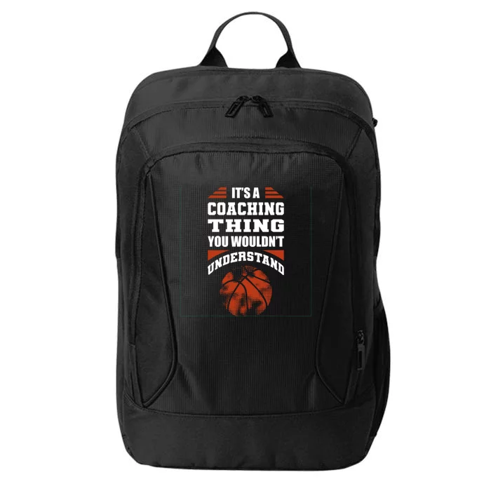 A Coaching Thing You Wouldn't Understand Cool Gift Basketball Coach Cute Gift City Backpack