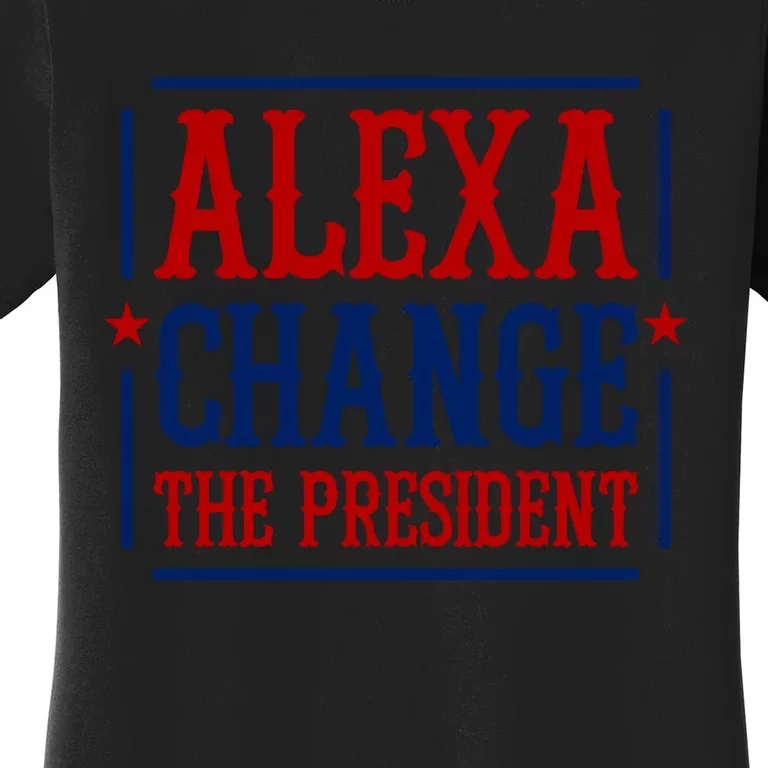 Alexa Change The President Women's T-Shirt